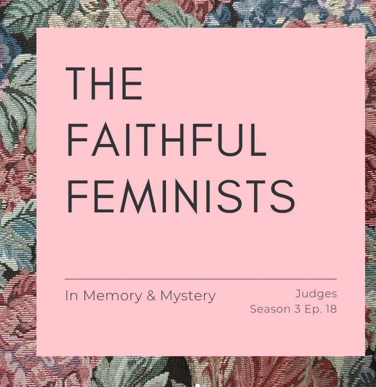 A pink box that reads "The Faithful Feminists In Memory & Mystery Judges Season 3 Ep. 18" in front of a floral background