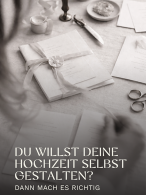 Du willst deine Hochzeit selbst gestalten? Dann mach es richtig