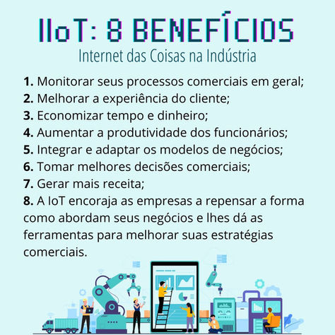 Conheça 8 benefícios da IIoT - Internet das Coisas na Indústria