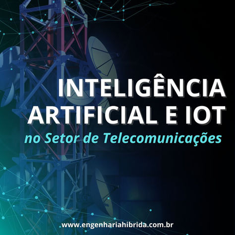 Inteligência Artificial e IoT no Setor de Telecomunicações