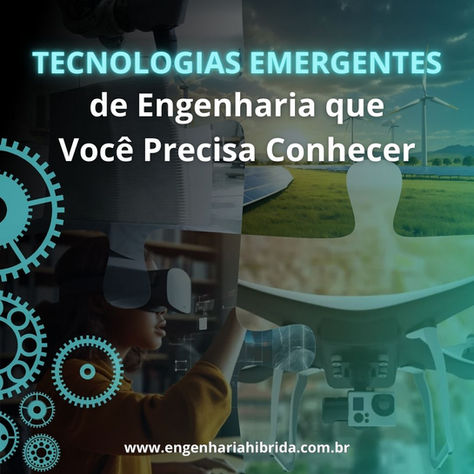 Explorando o Futuro: Tecnologias Emergentes de Engenharia que Você Precisa Conhecer