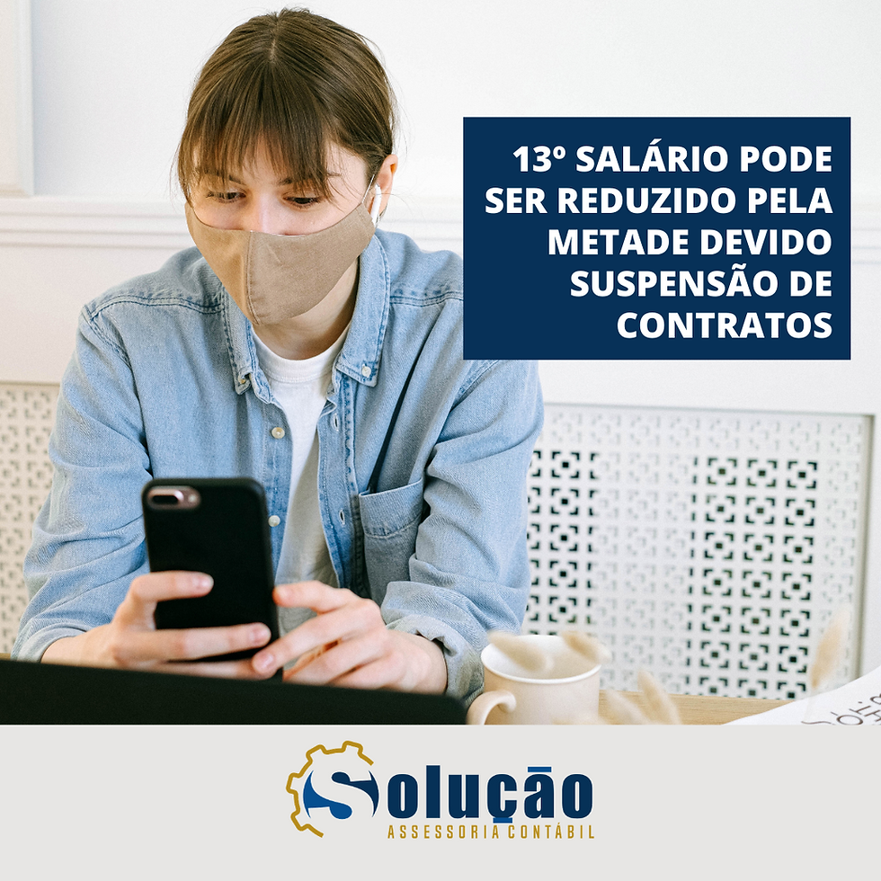 13º SALÁRIO PODE SER REDUZIDO PELA METADE DEVIDO SUSPENSÃO DE CONTRATOS