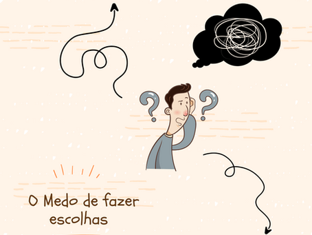 O medo de fazer escolhas