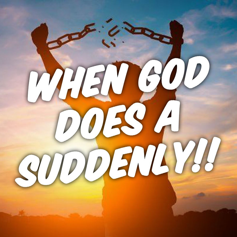 When God Does a Suddenly