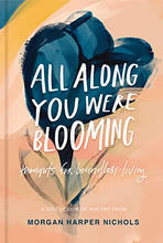 all along you were blooming.jpeg