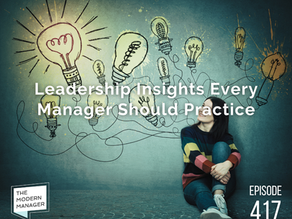 Leadership Insights Every Manager Should Practice