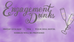 Engagement Drinks!