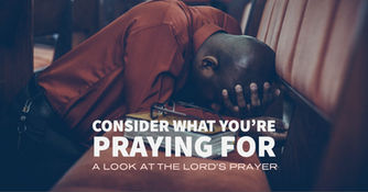 Consider What You're Praying For