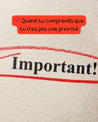 💔 Quand tu comprends que tu n’es pas une priorité