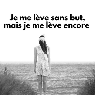 🌤️ Je me lève sans but, mais je me lève encore