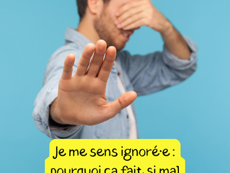 Je me sens ignoré·e : pourquoi ça fait si mal