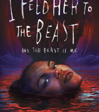 I Feed Her to the Beast and the Beast is Me by Jamison Shea