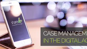 Understanding Case Management: Part 2 Case Management in the Digital Age
