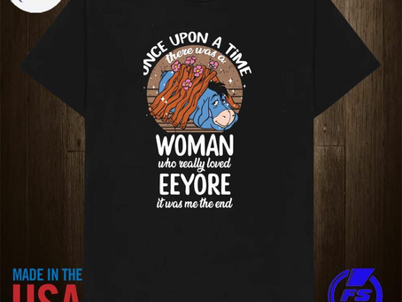 Awaiistore - Top once upon a time there was a woman who really loved eeyore it was me the end shirt