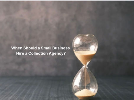 When Should a Small Business Hire a Collection Agency?