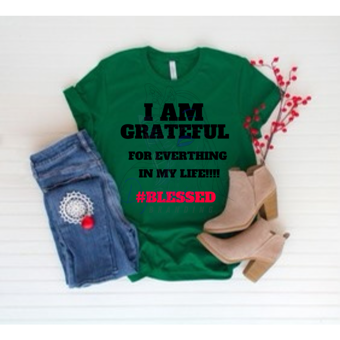 I Am Grateful For Everything In My Life #Blessed Shirt