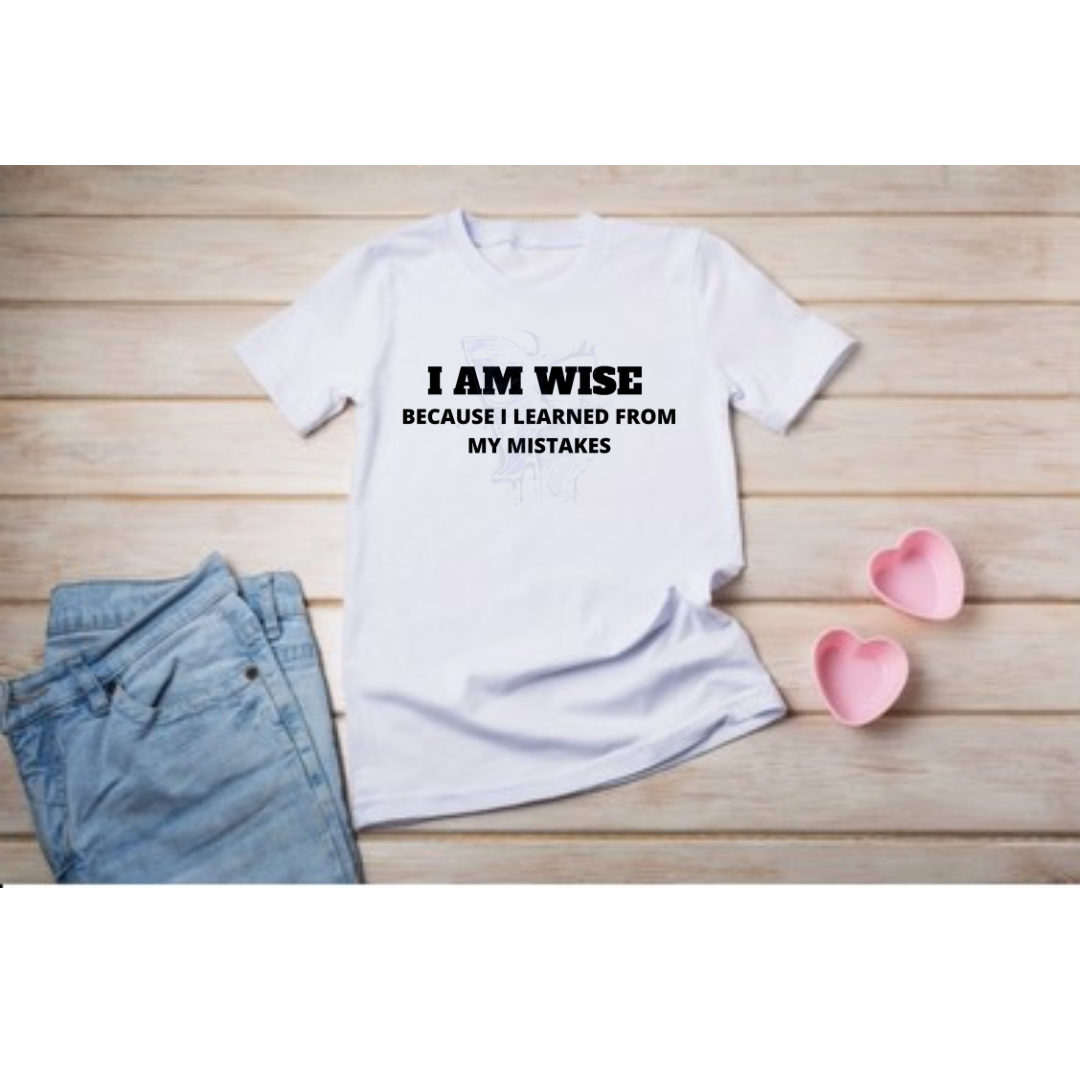 I Am Wise Because I Learned From My Mistakes Shirt
