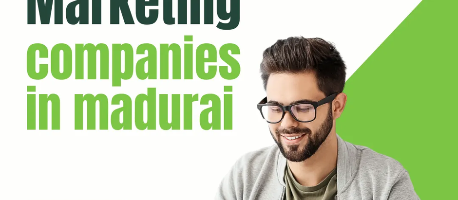 Top Reasons Digital Marketing Companies in Madurai Help You Build a Cohesive Online Presence