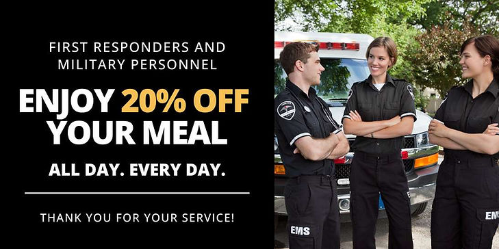 ENJOY 20% OFF YOUR MEAL ALL DAY. EVERY DAY First responders & Military (1).jpg