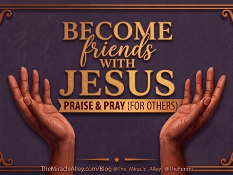 Become Friends With Jesus - Friday Praise & Pray (for others) September 11, 2026