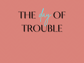 The Day Of Trouble - Friday Praise & Pray (for others) April 17, 2026
