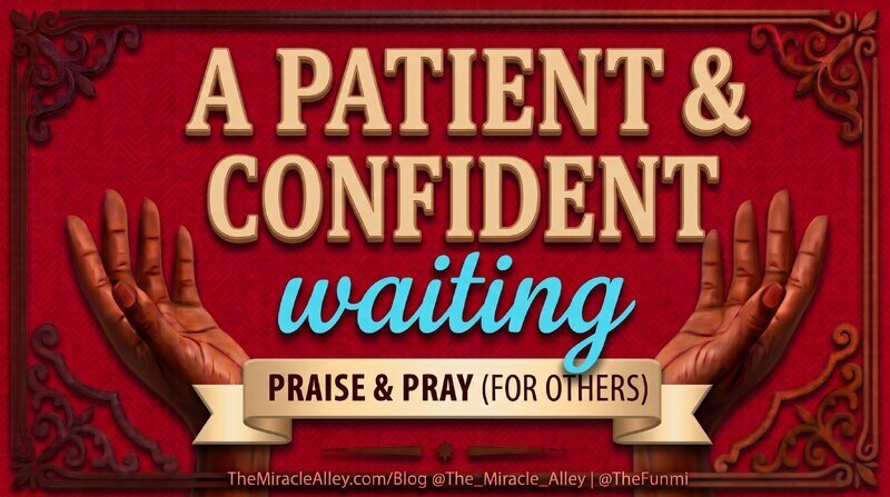 A square promotional graphic for "A Patient & Confident Waiting" set against a rich, textured dark red/crimson background featuring subtle chevron patterns. Decorative bronze corner filigree frames the image at all four corners. At the top, the bold title reads "A PATIENT & CONFIDENT" in an uppercase, 3D sand-gold serif font with soft drop shadows. Directly underneath, the word "waiting" appears in a vibrant light cyan-blue cursive script. Near the bottom, two natural dark brown complexioned hands reach upward from opposite sides, flanking a light champagne-gold banner that reads "PRAISE & PRAY (FOR OTHERS)" in dark uppercase text. Below the banner, centered text at the very bottom lists the website and social media handles: "TheMiracleAlley.com/Blog @The_Miracle_Alley | @TheFunmi"
