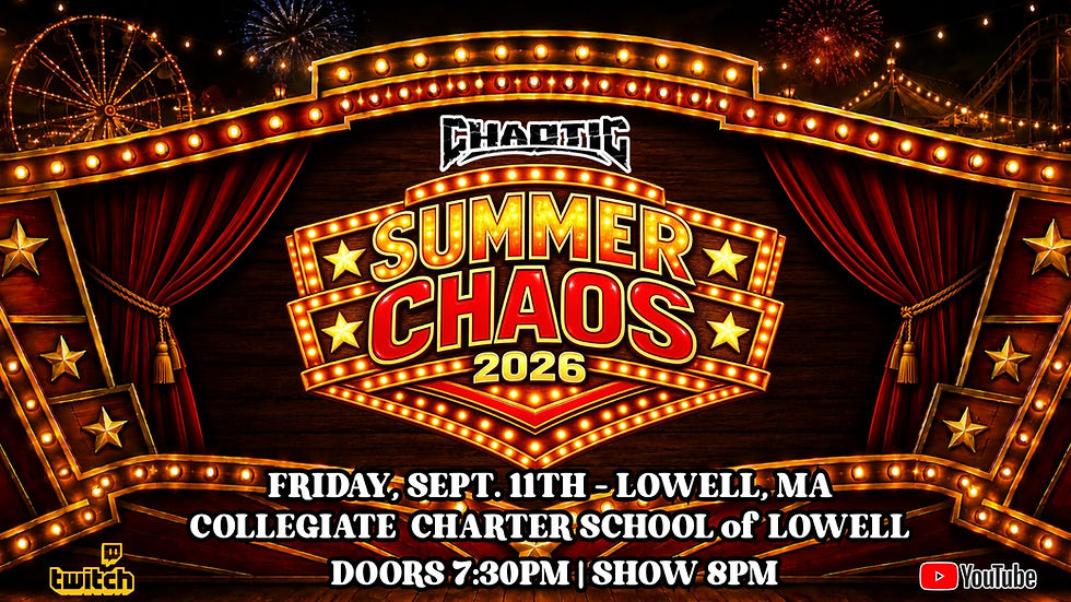 Chaotic Wrestling: SUMMER CHAOS 2026 - Lowell 9/11