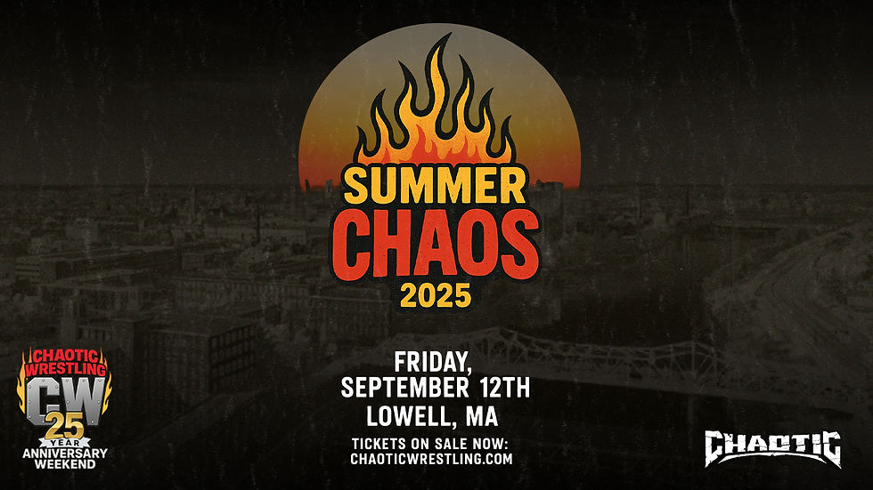 Chaotic Wrestling: SUMMER CHAOS Lowell Ma 9/12/25