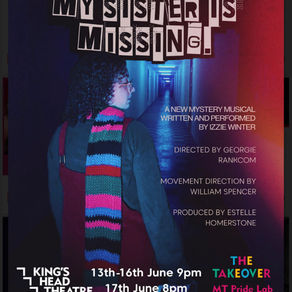 My Sister is Missing | Kings Head Theatre