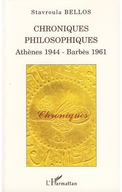 BELLOS STAVROULA, Chroniques Philosophiques, Athènes 1944-Barbès 1961