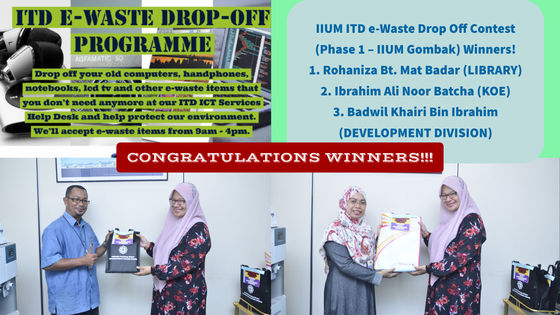 Congratulations to IIUM ITD e-Waste Drop Off Programme Phase 1 Campaign Winners!(IIUM Gombak)
