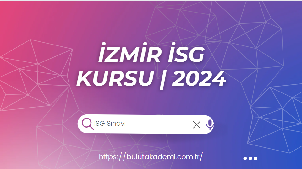 İzmir İSG Kursu | 2024
