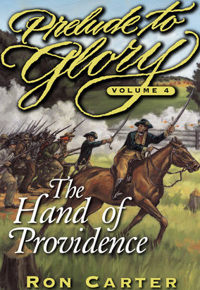 Prelude to Glory, Volume 4 - The Hand of Providence by Ron Carter