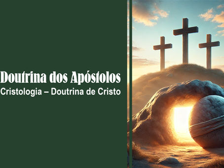 BOLETIM 1258 - Doutrina dos Apóstolos - Cristologia – Doutrina de Cristo
