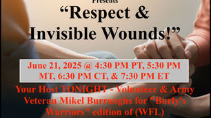 Warriors for Life (WFL) TONIGHT Presents - "Respect & Invisible Wounds!"
