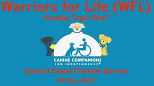 TONIGHT Warriors for Life/Sunday Topic Box Welcome Special Guest Chelsey Darrow - Canine Companions