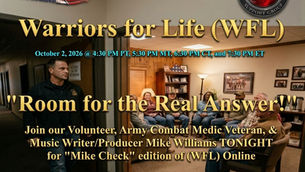 Make "Room for the Real Answer!" with Mike & Friends TONIGHT with Warriors for Life (WFL)