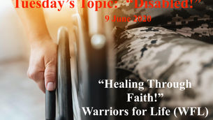 TONIGHT "Healing Through Faith" Addition of Warriors for Life (WFL) - "Disabled!"