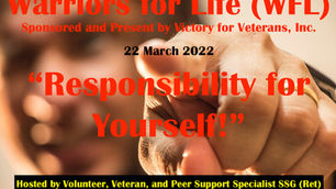 Victory for Veterans Presents Warriors for Life (WFL) TONIGHT - "Responsibility to Yourself!"