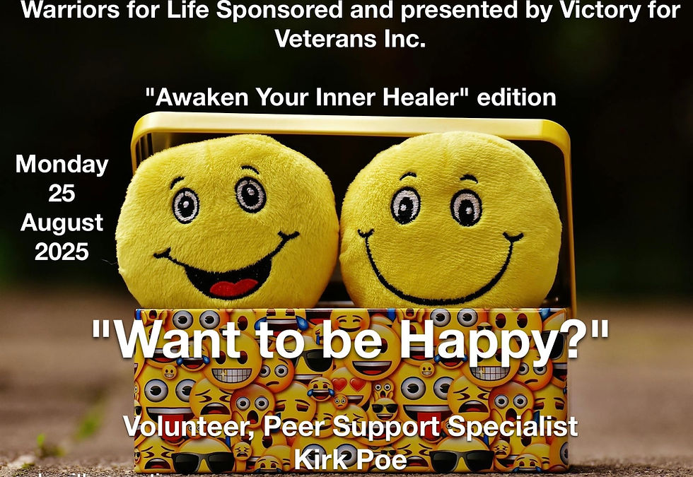 Drop in TONIGHT as Kirk & Friends Discuss "Want to be Happy?" with  Warriors for Life (WFL)  Why Not? 