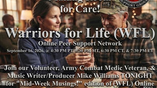 Join Warriors for Life (WFL) Wednesday - "Making Room for Care!" with Mike & Friends!
