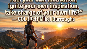 The “Colonel’s” VFV Motivational/Inspirational Quotes & Message of the Day!