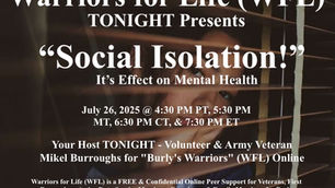 "Social Isolation" & It's Effects on Mental Health TONIGHT with Warriors for Life (WFL)