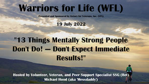TONIGHT "Mentally Strong People Don't Expect Immediate Results!" with Warriors for Life (WFL)!