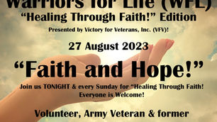 Join Steve for "Heaing Through Faith!" about "Faith and Hope!" with Warriors for Life (WFL) & VFV!