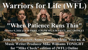 What Do You Do "When Patience Runs Thin?" Let's Talk About it with Mike TONIGHT & Warriors for Life (WFL)