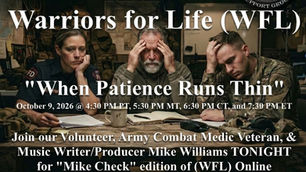 What Do You Do "When Patience Runs Thin?" Let's Talk About it with Mike TONIGHT & Warriors for Life (WFL)