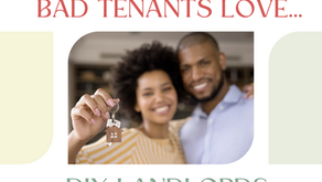 BAD TENANTS LOVE DIY LANDLORDS