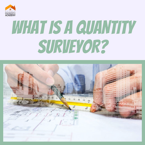 WHAT IS A QUANTITY SURVEYOR?