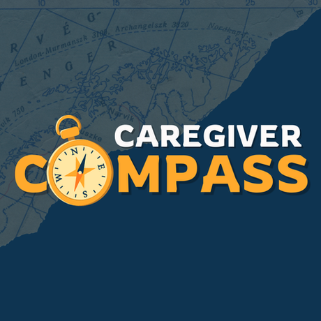 Caregiver Compass: Because Caring for Yourself Matters, Too